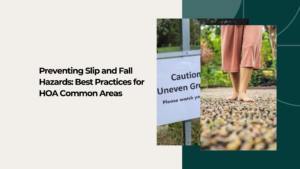Preventing Slip and Fall Hazards: Best Practices for HOA Common Areas