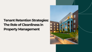 Graphic contain photo of an apartment community with a title "Tenant Retention Strategies: The Role of Cleanliness in Property Management"